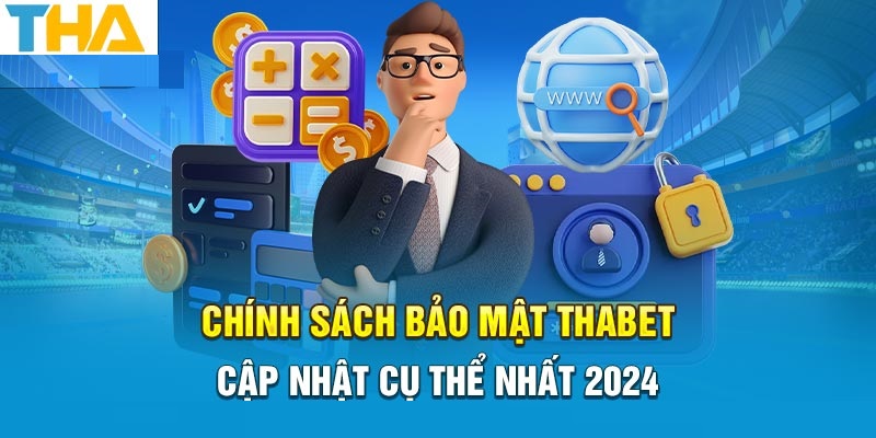 Chính sách bảo mật Thabet sử dụng thông tin cá nhân làm gì?